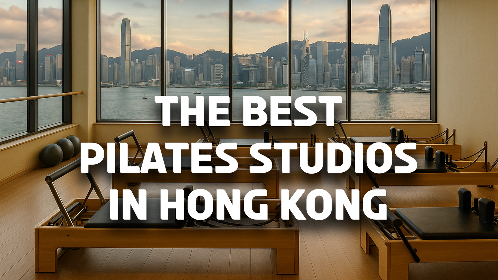 10 Best Pilates Gyms in Hong Kong we think you need to know about!